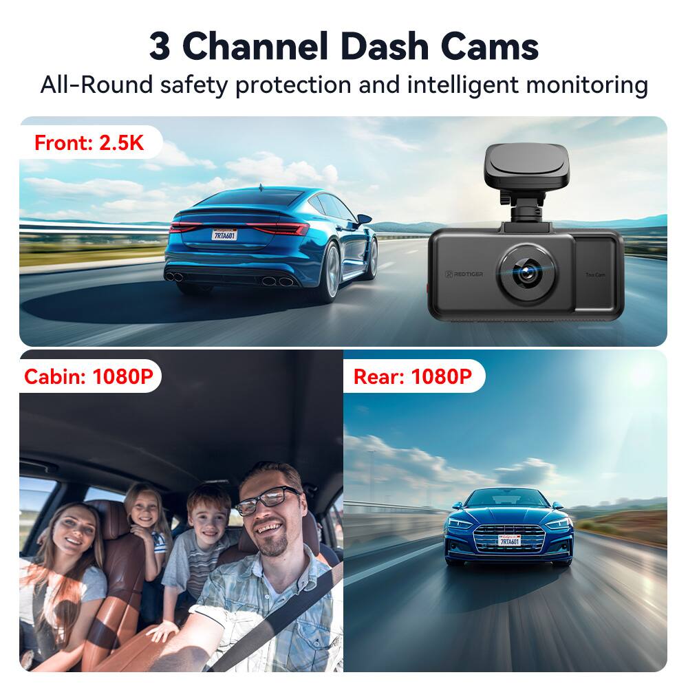 3 Channel Dash Cams All-Round safety protection and intelligent monitoring
Front: 2.5K
Cabin: 1080P
Rear: 1080P