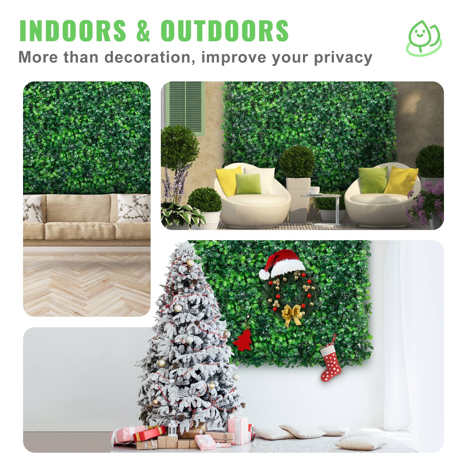 INDOORS & OUTDOORS
More than decoration, improve your privacy