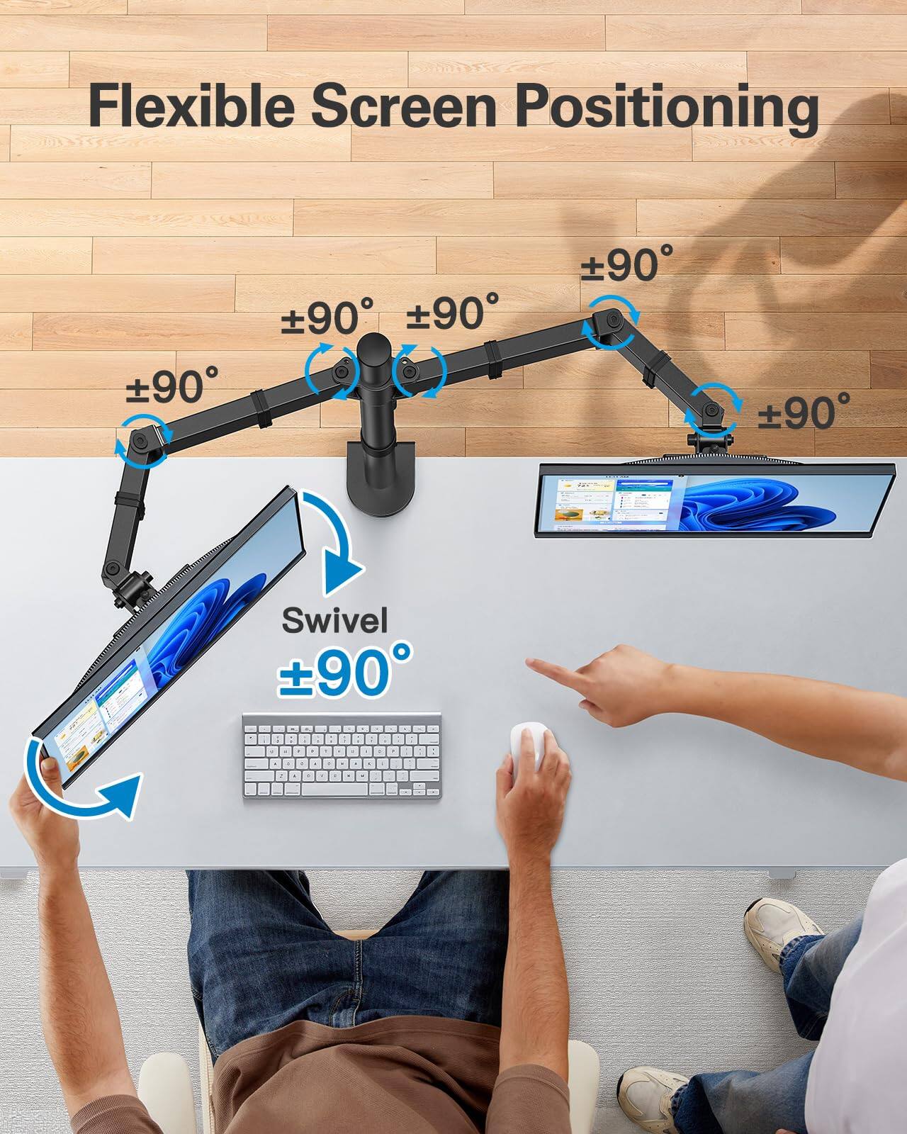 Flexible Screen Positioning

±90° ±90° ±90° ±90°

Swivel ±90°
