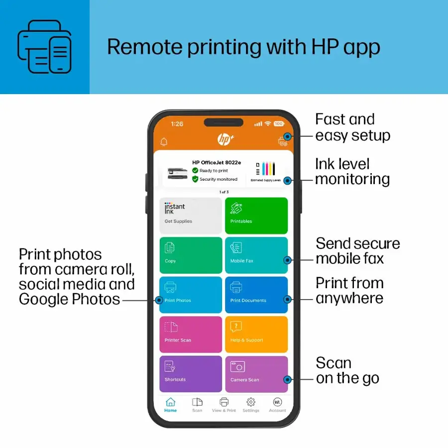 Remote Printing with HP App:

* Fast and Easy Setup
* HP OfficeJet 022e Ready to Print
* Security Monitored
* Ink Level Monitoring
* Instant Ink
* Get Supplies
* Print Photos from Camera Roll, Social Media, and Google Photos
* Copy, Print Photos
* Mobile Fax
* Print Documents
* Send Secure Mobile Fax
* Print from Anywhere
* Printer Scan
* Help & Support
* Shortcuts
* Camera Scan
* Scan on the Go
* View & Print Settings
* Account