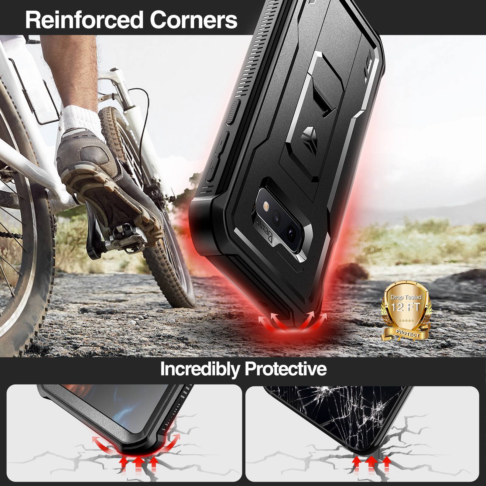 Reinforced Corners

Incredibly Protective

Drop Tested 12 FT

Protect