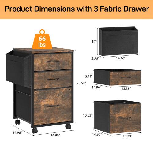 Product Dimensions with 3 Fabric Drawer

- 66 lbs
- 25.59" (height)
- 14.96" (width)
- 14.96" (depth)
- 10.63" (height of top drawer)
- 10" (height of middle drawer)
- 2.56" (height of bottom drawer)
- 13.38" (depth of drawers)