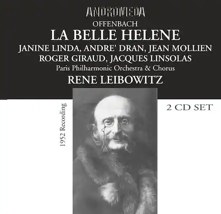 ANDROMEDA
OFFENBACH
LA BELLE HELENE
JANINE LINDA, ANDRÉ DRAN, JEAN MOLLIER, ROGER GIRAUD, JACQUES LINSOLAS
Paris Philharmonic Orchestra & Chorus
RENÉ LEIBOWITZ
1952 Recording
2 CD SET
