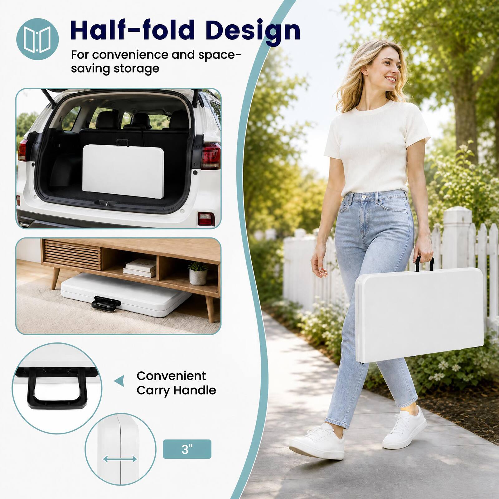 Half-fold Design  
For convenience and space-saving storage

Convenient Carry Handle

3"