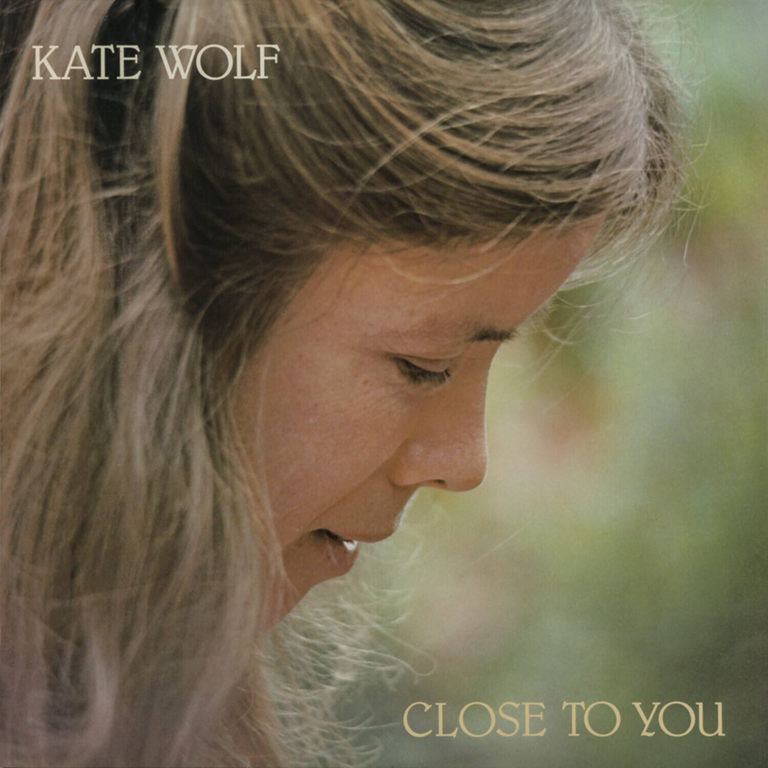 KATE WOLF  
CLOSE TO YOU