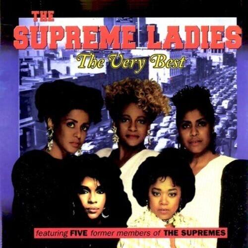 The Supreme Ladies  
The Very Best  
featuring FIVE former members of THE SUPREMES
