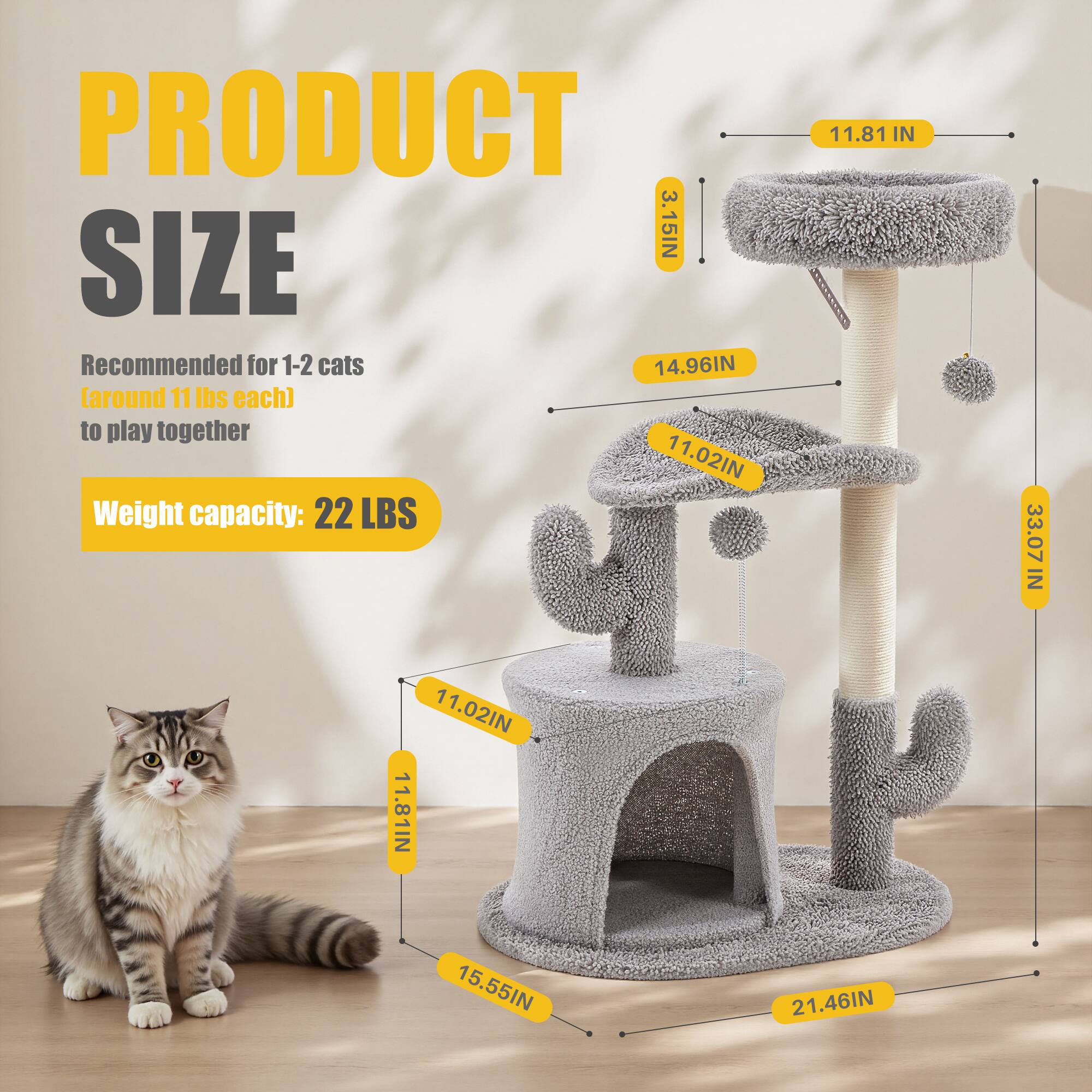 PRODUCT SIZE

Recommended for 1-2 cats (around 11 lbs each) to play together

Weight capacity: 22 LBS

- 3.15 IN
- 11.02 IN
- 11.81 IN
- 14.96 IN
- 15.55 IN
- 21.46 IN
- 33.07 IN
- 11.81 IN