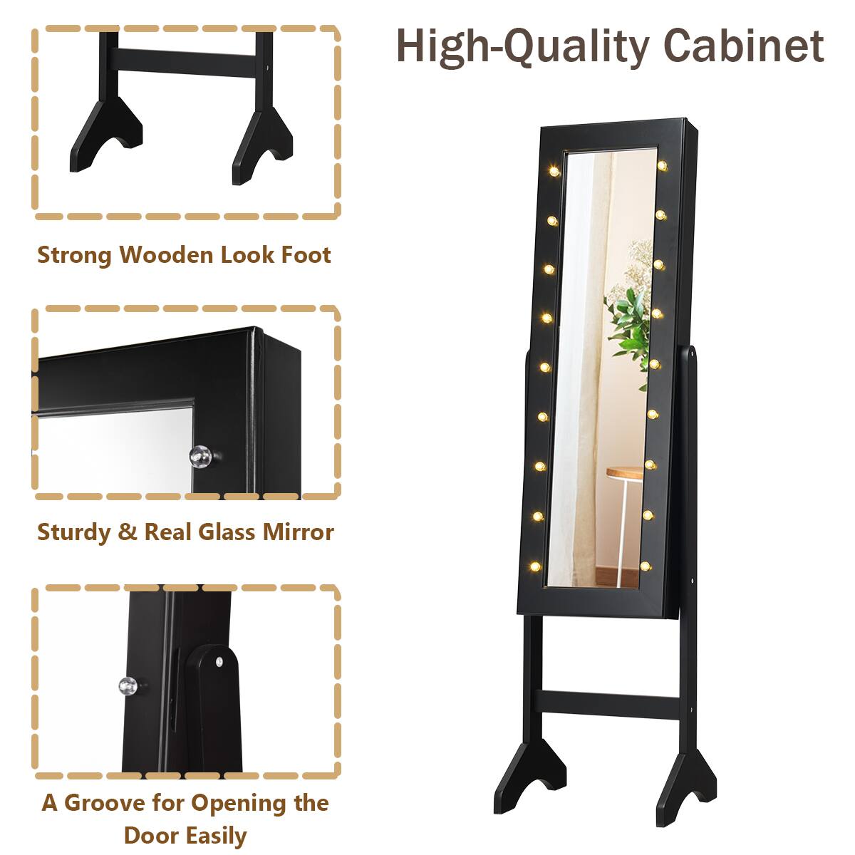 High-Quality Cabinet

- Strong Wooden Look Foot
- Sturdy & Real Glass Mirror
- A Groove for Opening the Door Easily