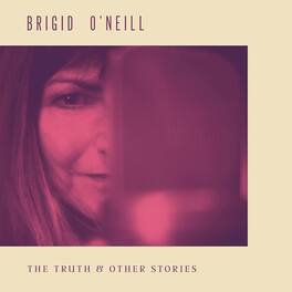 Brigid O'Neill - The Truth & Other Stories - VINYL LP