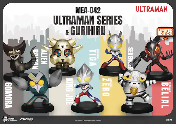 MEA-042 ULTRAMAN SERIES & GURIHURU LIMITED EDITION: ALIEN TIGA, ULTRAMAN SEVEN, KING ZERO, ULTRAMAN GOMORA, JOE, BELIAL. Final Product is Pending for Licensor's Approval. TPC
