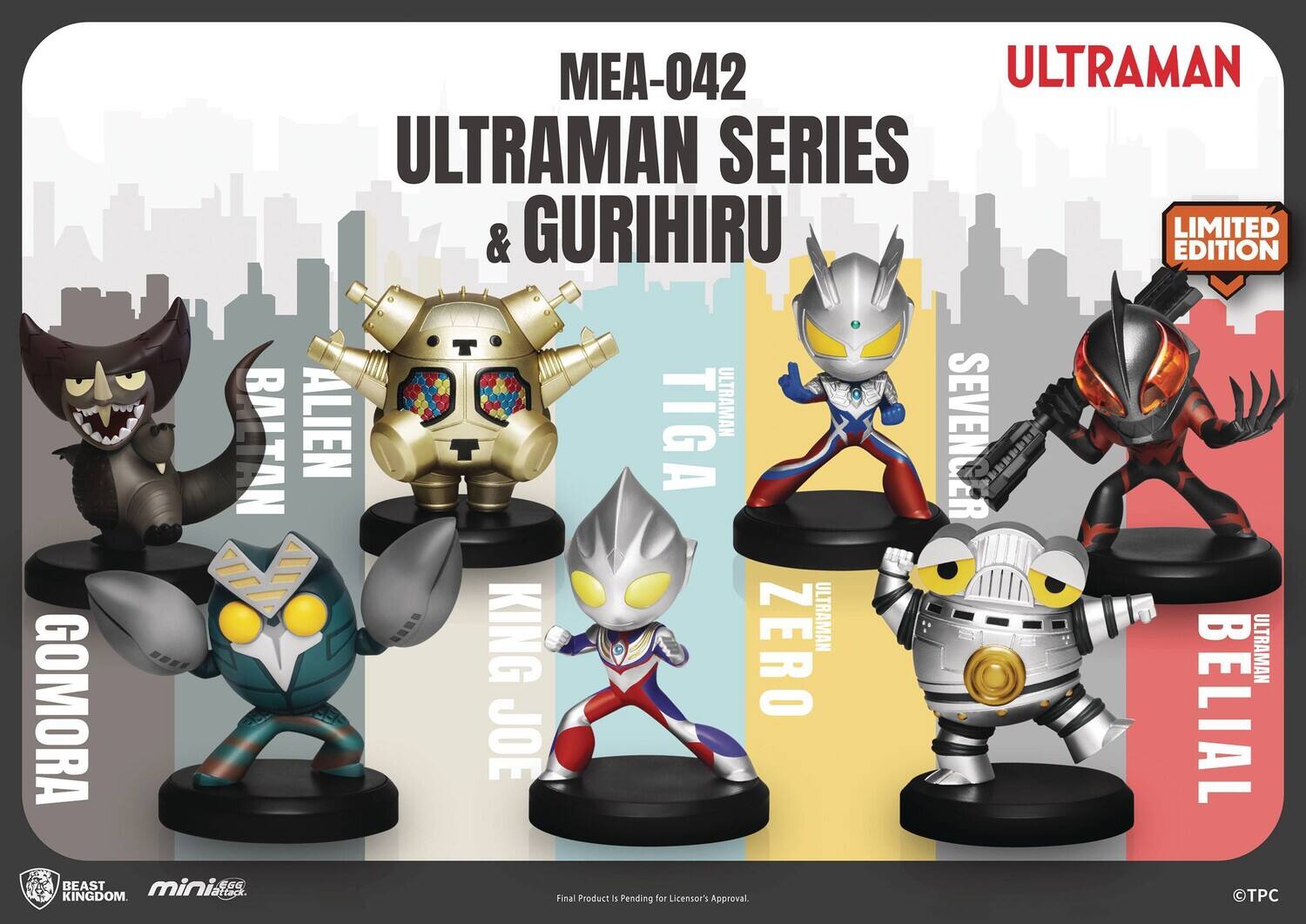 MEA-042 ULTRAMAN SERIES & GURIHURU LIMITED EDITION: ALIEN TIGA, ULTRAMAN SEVEN, KING ZERO, ULTRAMAN GOMORA, JOE, BELIAL. Final Product is Pending for Licensor's Approval. TPC