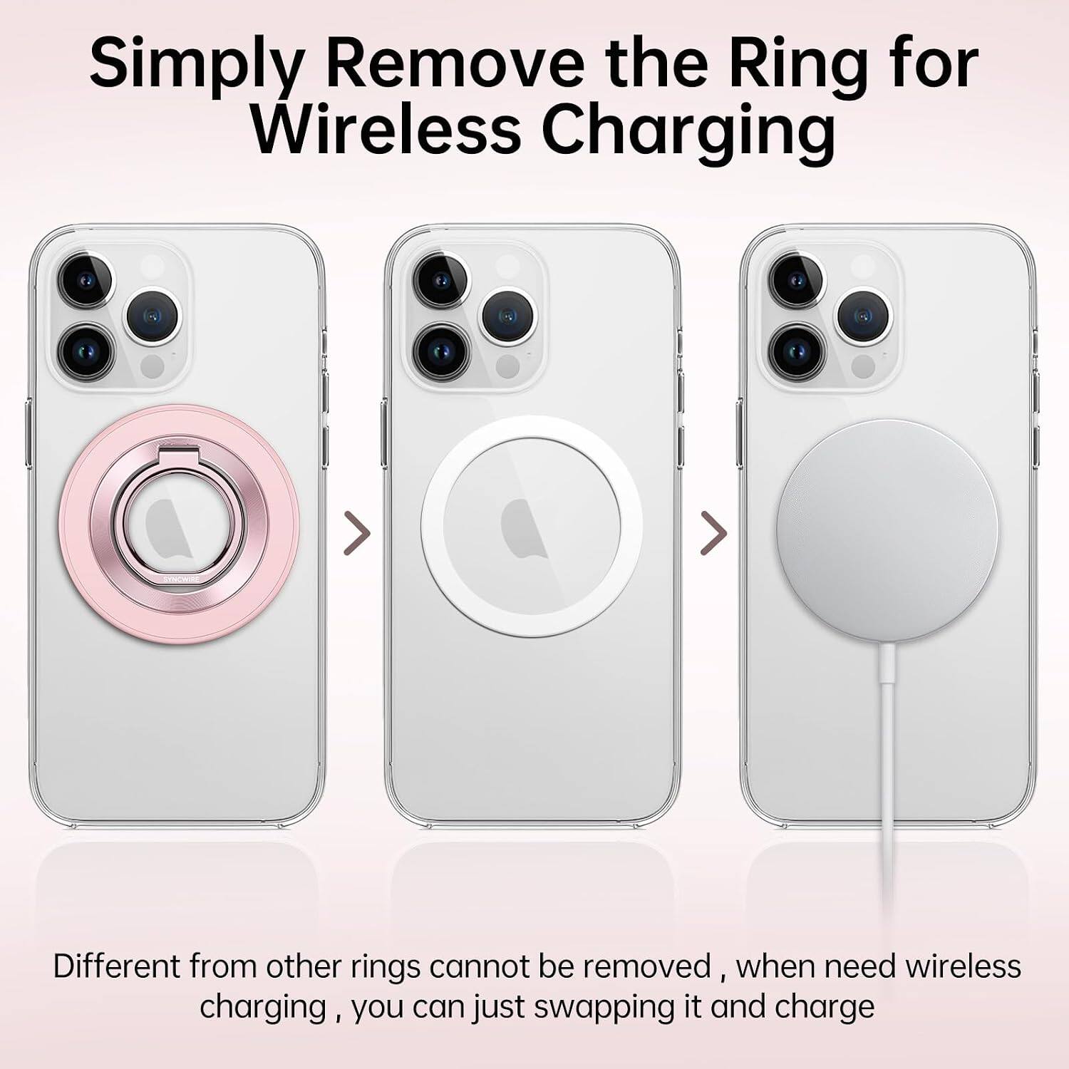 Simply Remove the Ring for Wireless Charging

Different from other rings that cannot be removed, when you need wireless charging, you can just swap it and charge