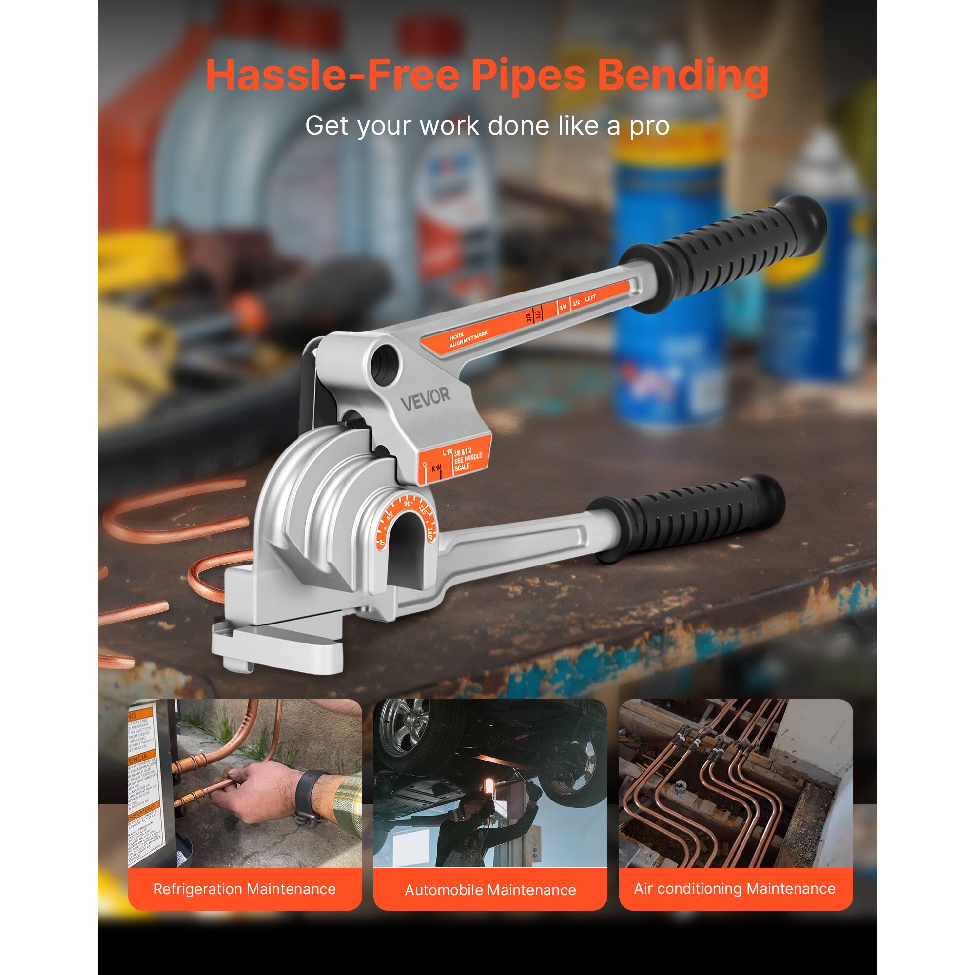 Hassle-Free Pipes Bending  
Get your work done like a pro  

AUS MAM - L - i VEVOR v - 1N KAE TP 6  

Refrigeration Maintenance  
Automobile Maintenance  
Air conditioning Maintenance