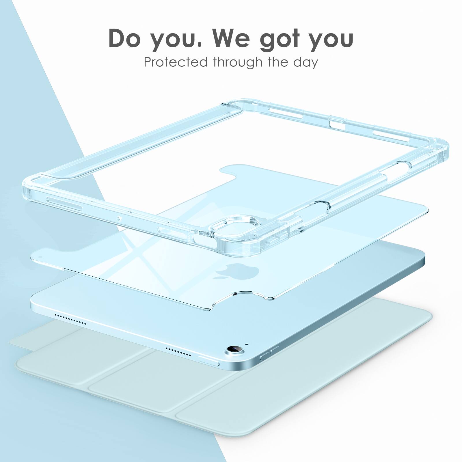 Do you. We got you  
Protected through the day