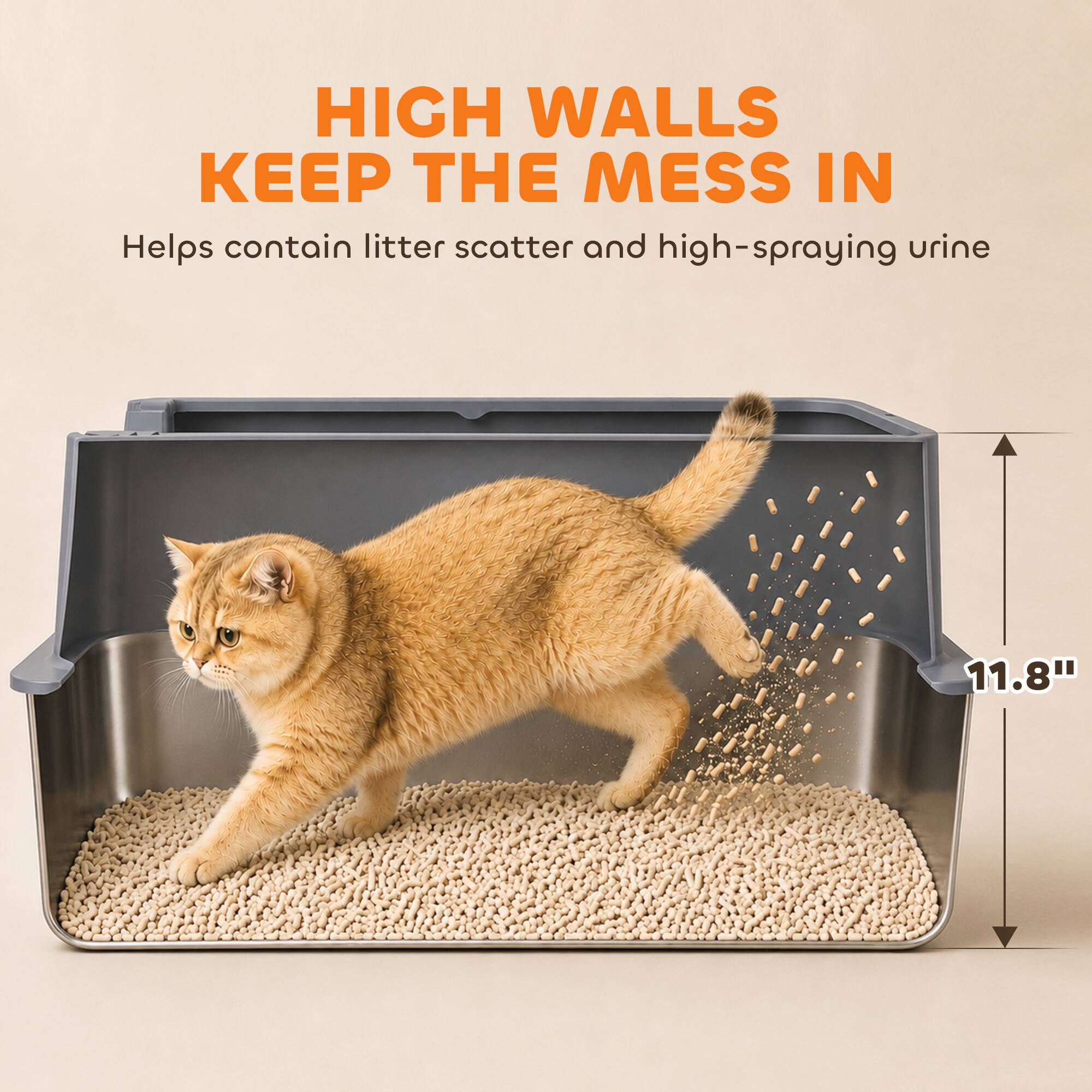 HIGH WALLS KEEP THE MESS IN  
Helps contain litter scatter and high-spraying urine  
11.8"
