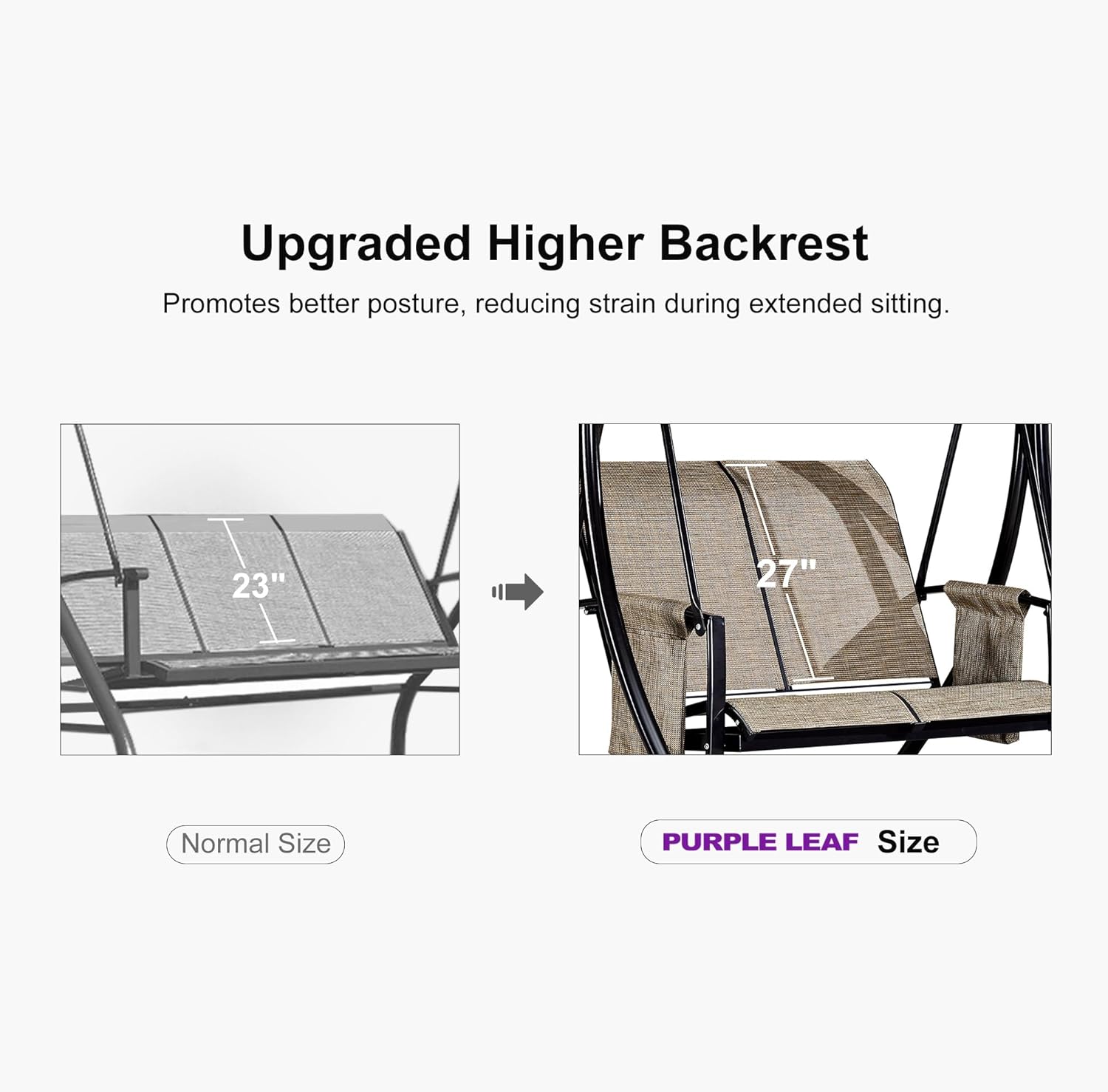Upgraded Higher Backrest Promotes better posture, reducing strain during extended sitting. 23" Normal Size 27" PURPLE LEAF Size
