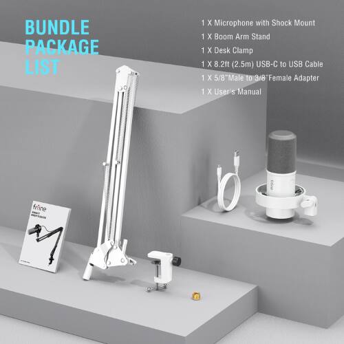 BUNDLE PACKAGE LIST  
1 X Microphone with Shock Mount  
1 X Boom Arm Stand  
1 X Desk Clamp  
1 X 8.2ft (2.5m) USB-C to USB Cable  
1 X 5/8" Male to 5/8" Female Adapter  
1 X User's Manual