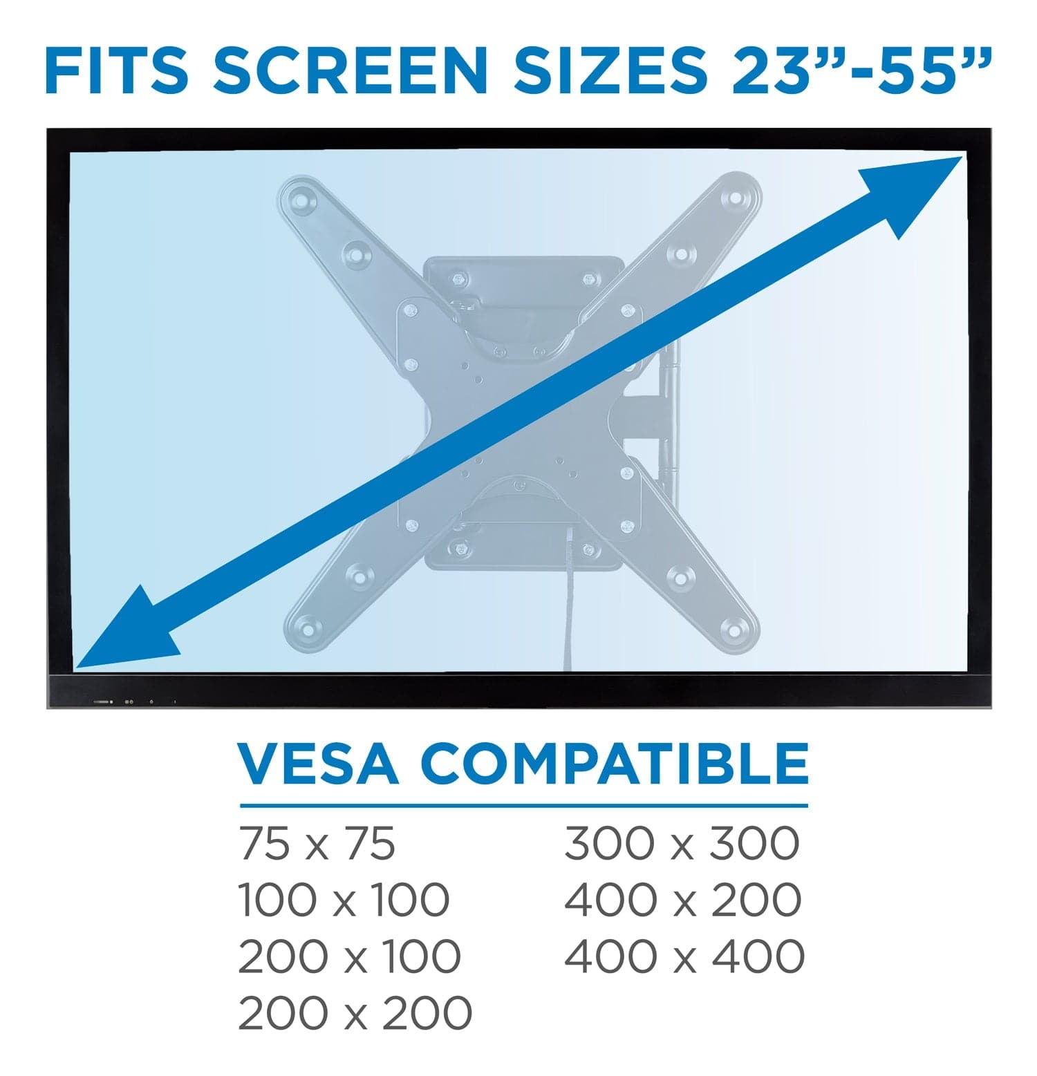 FITS SCREEN SIZES 23"-55"

VESCA COMPATIBLE

75 x 75  
100 x 100  
200 x 100  
200 x 200  
300 x 300  
400 x 200  
400 x 400