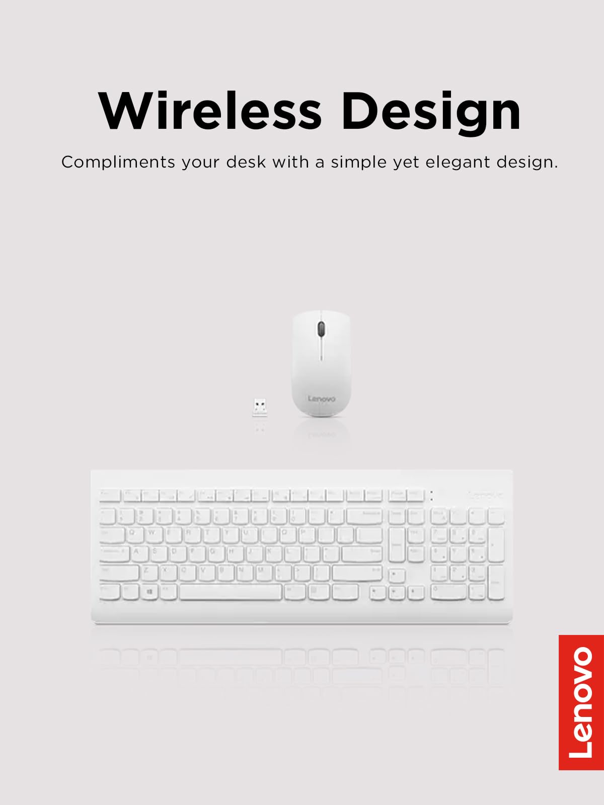Wireless Design  
Compliments your desk with a simple yet elegant design.  

Lenovo