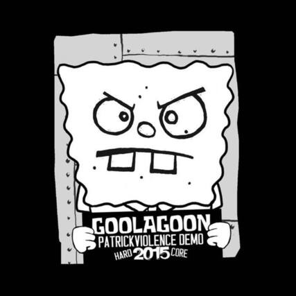 GOOLAGOOON
PATRICKVIOLENCE DEMO
HARD 2015 CORE