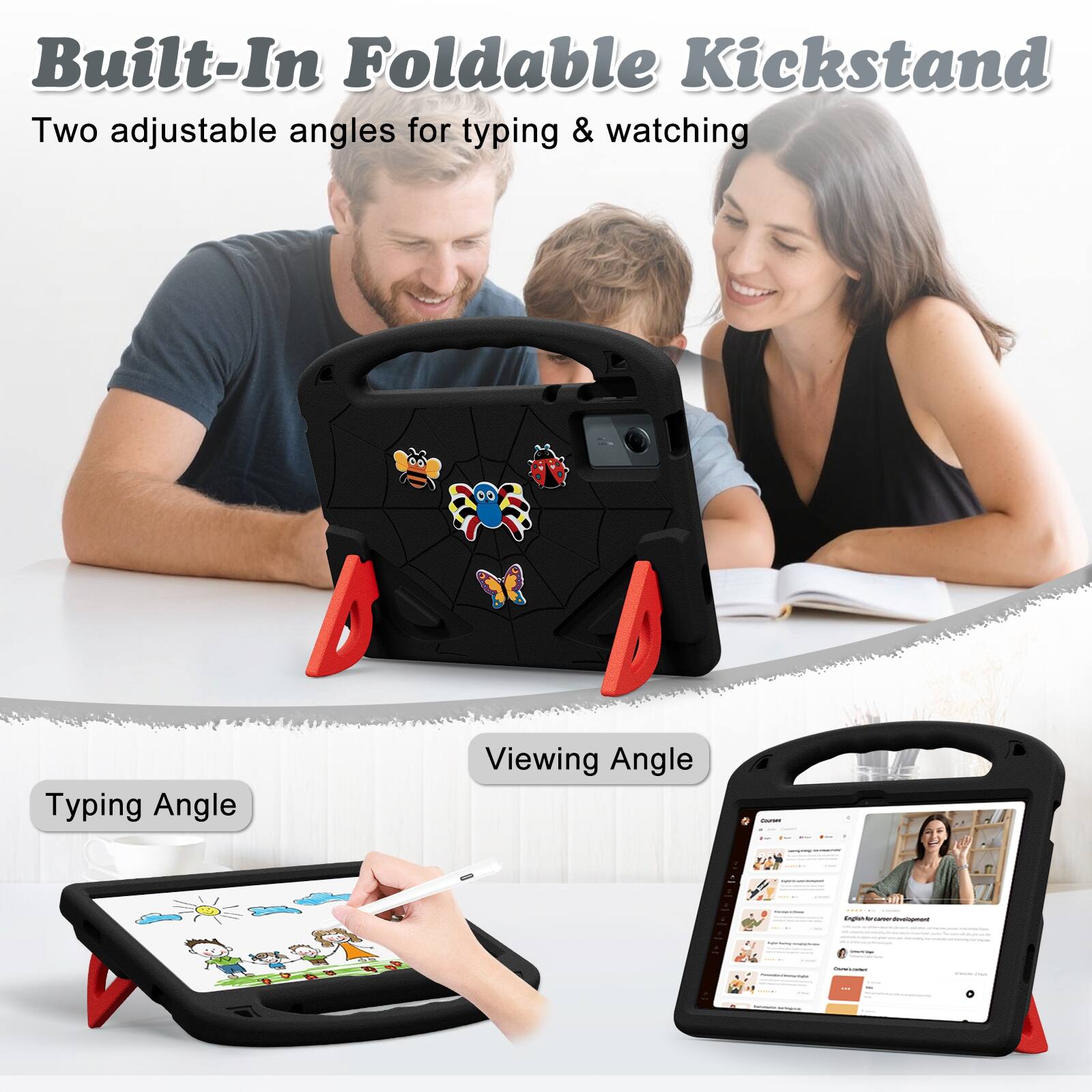 Built-In Foldable Kickstand  
Two adjustable angles for typing & watching

Typing Angle  
Viewing Angle