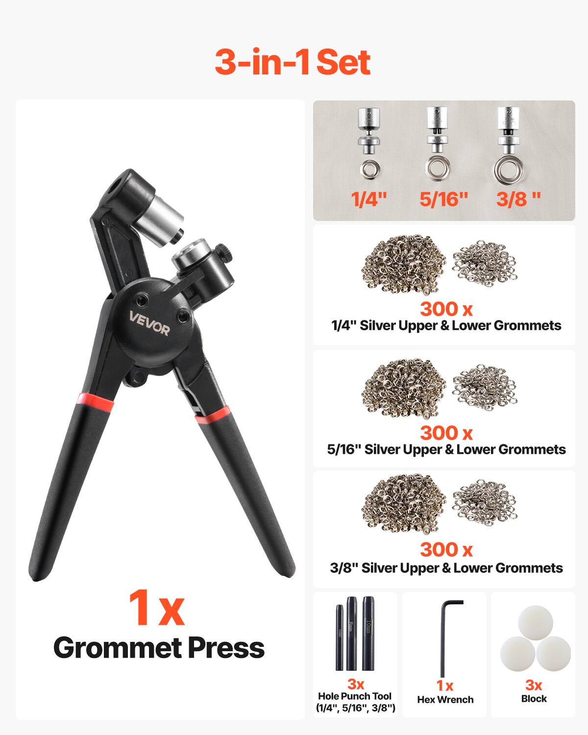 3-in-1 Set
VEVOR
1x Grommet Press
300 X 1/4" Silver Upper & Lower Grommets
300 X 5/16" Silver Upper & Lower Grommets
300 X 3/8" Silver Upper & Lower Grommets
3x Hole Punch Tool (1/4", 5/16", 3/8")
1x Hex Wrench
3x Block