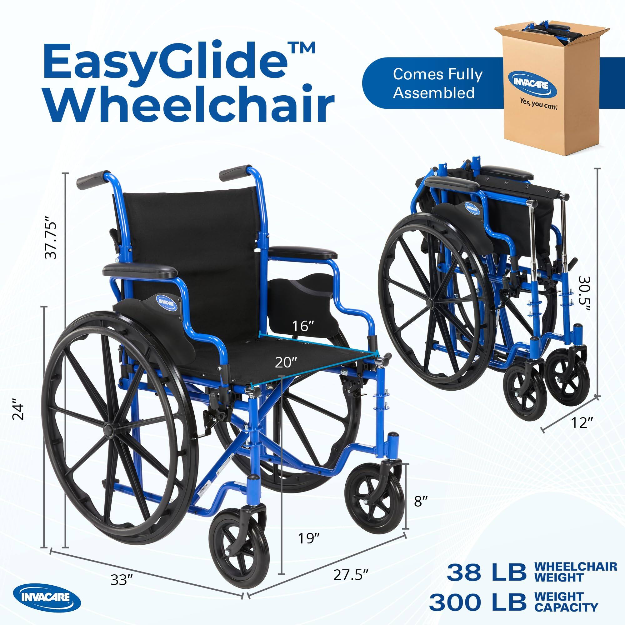 EasyGlide™ Wheelchair  
INVACARE  
Yes, you can.  

37.75"  
16"  
20"  
24"  
8"  
19"  
33"  
27.5"  

38 LB WEIGHT  
300 LB CAPACITY