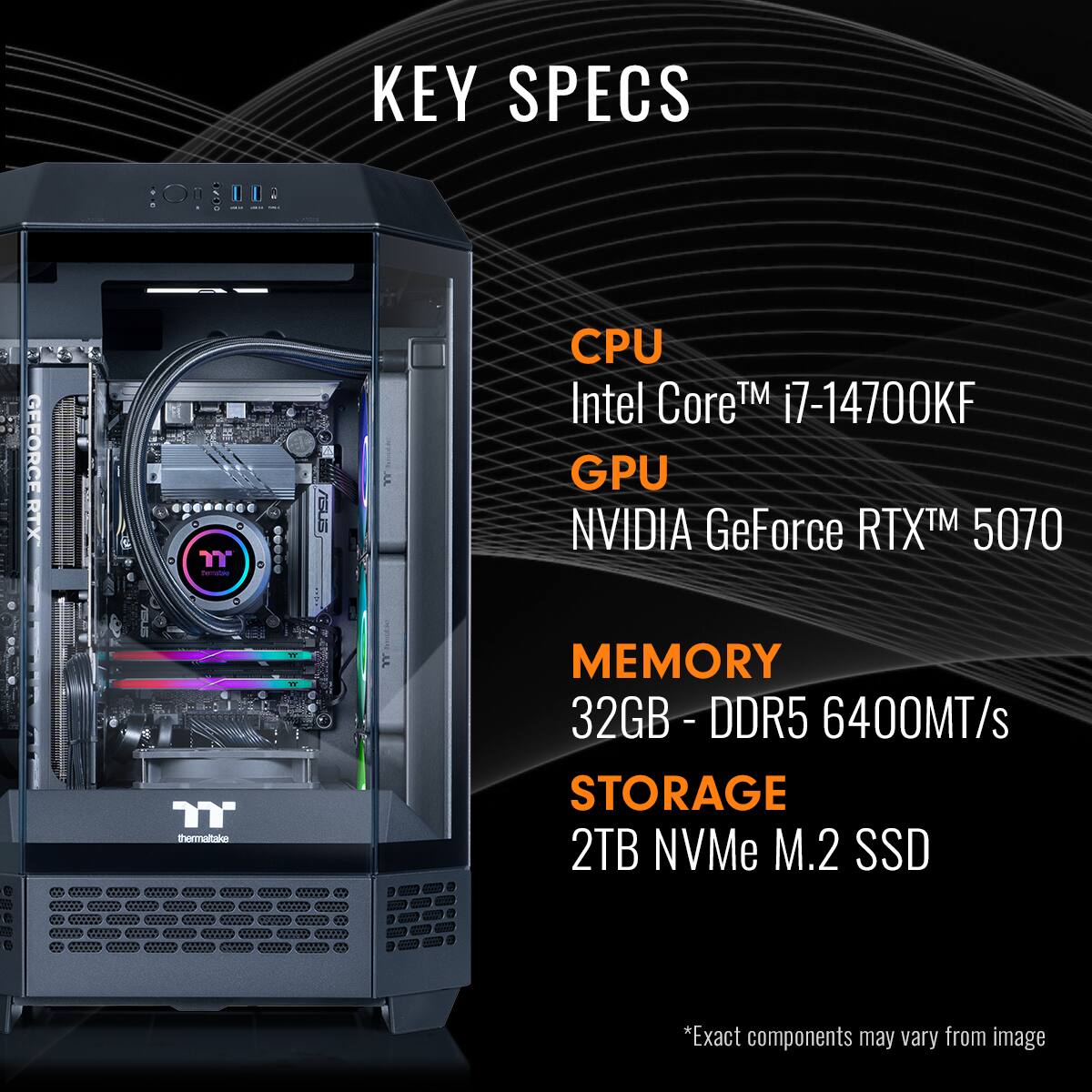 KEY SPECS:
- CPU: Intel Core i7-14700KF
- GPU: NVIDIA GeForce RTX 5070
- MEMORY: 32GB DDR5 6400MT/s
- STORAGE: 2TB NVMe M.2 SSD