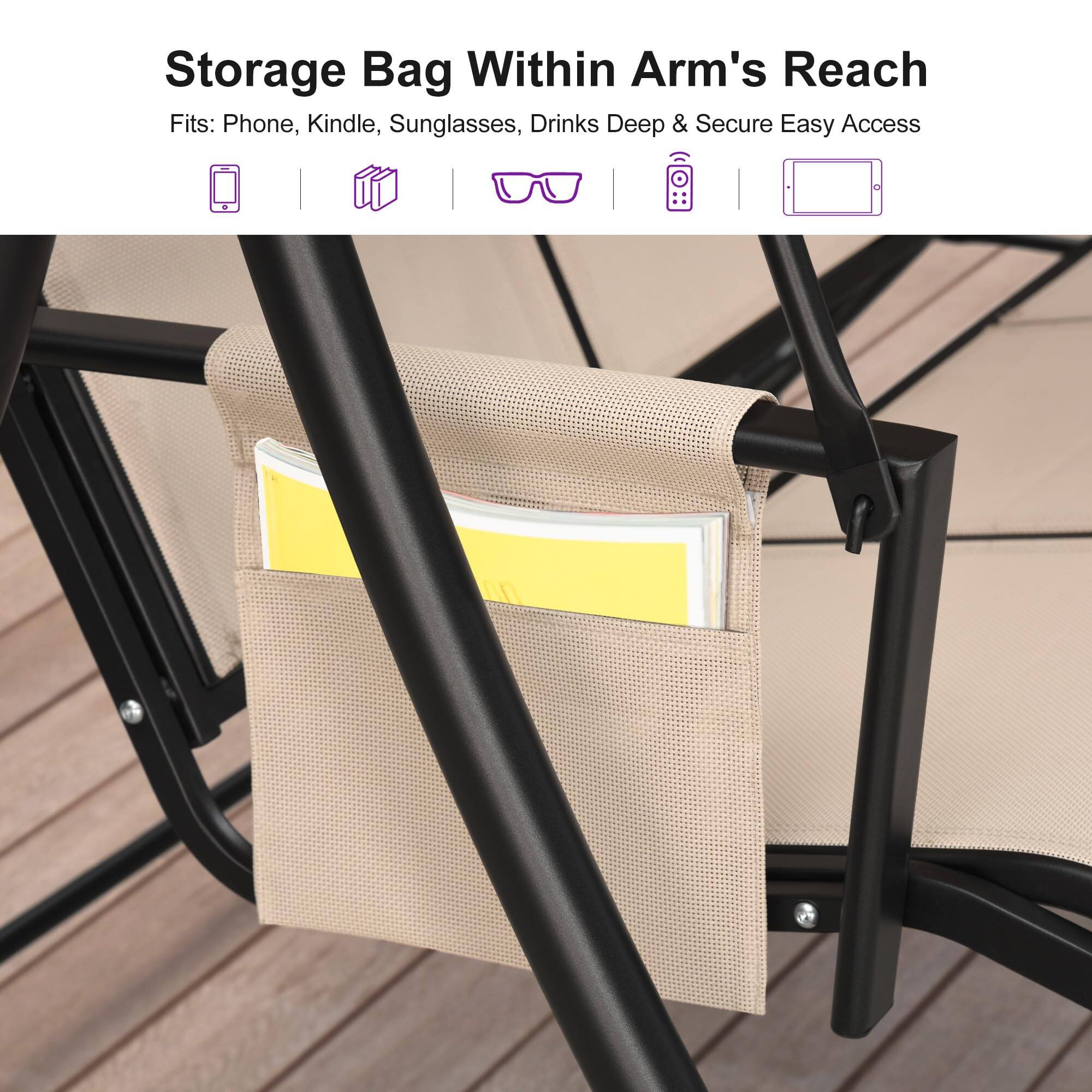 Storage Bag Within Arm's Reach  
Fits: Phone, Kindle, Sunglasses, Drinks  
Deep & Secure Easy Access
