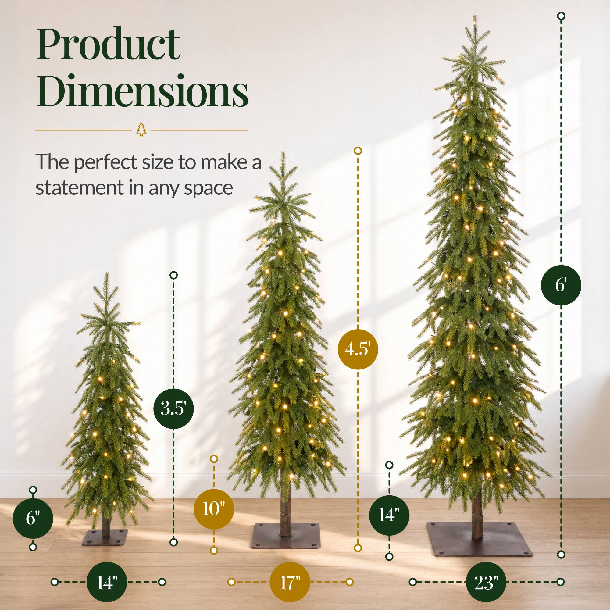 Product Dimensions  
The perfect size to make a statement in any space  
6'  
4.5'  
3.5'  
6"  
10"  
14"  
14"  
17"  
23"