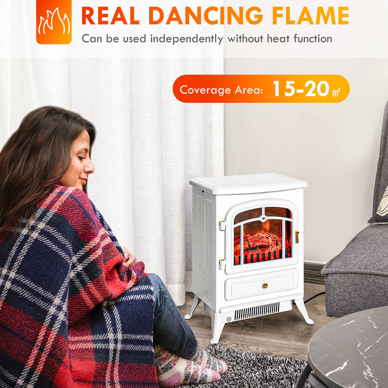 REAL DANCING FLAME  
Can be used independently without heat function  

Coverage Area: 15-20 m²