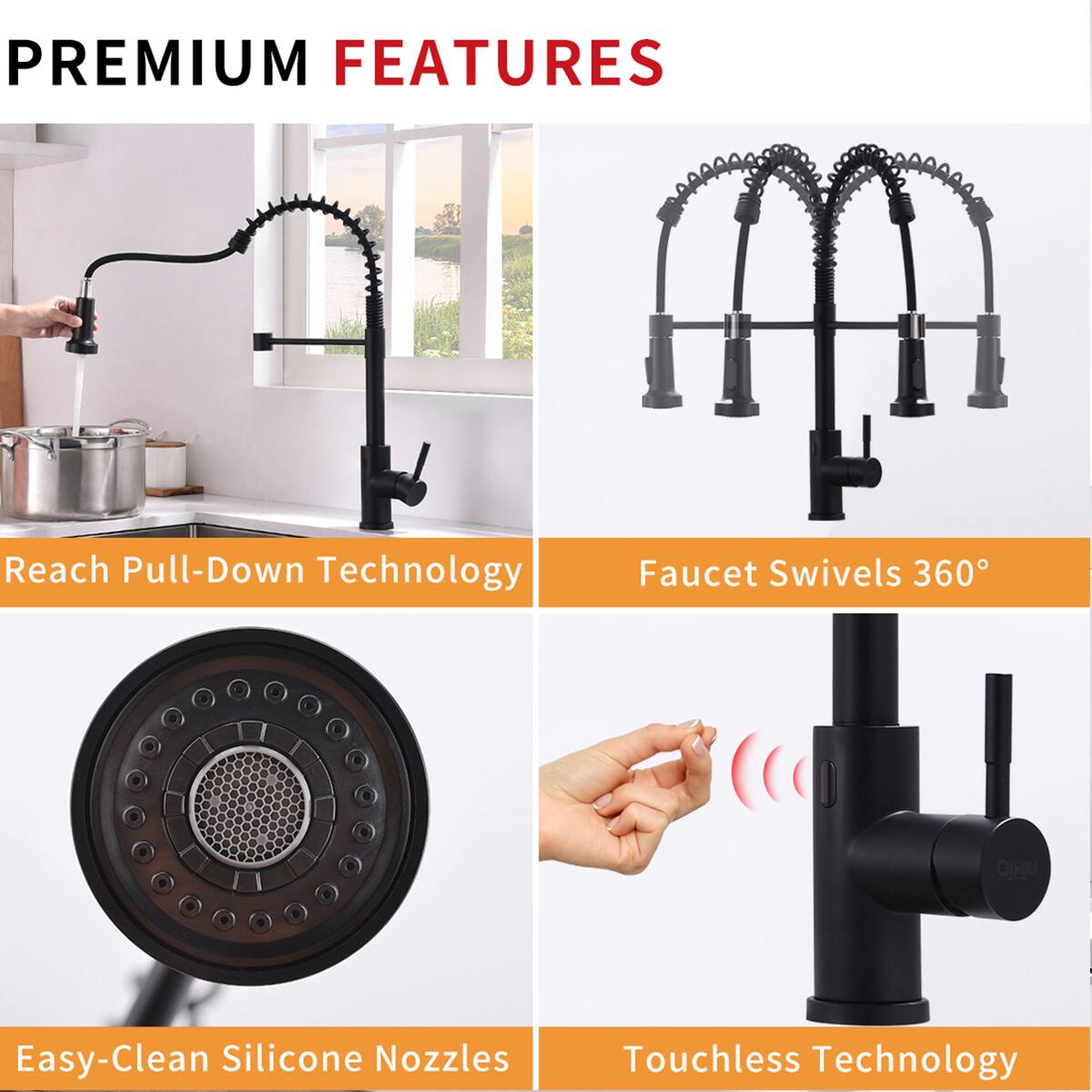 PREMIUM FEATURES

- Reach Pull-Down Technology
- Faucet Swivels 360°
- Easy-Clean Silicone Nozzles
- Touchless Technology