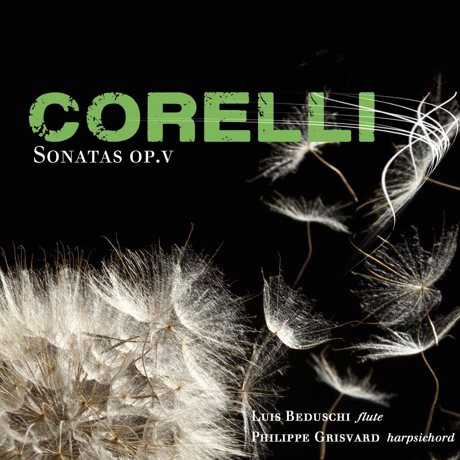 CORELLI  
Sonatas Op. V  

Luis Beduschi flute  
Philippe Grisvard harpsichord