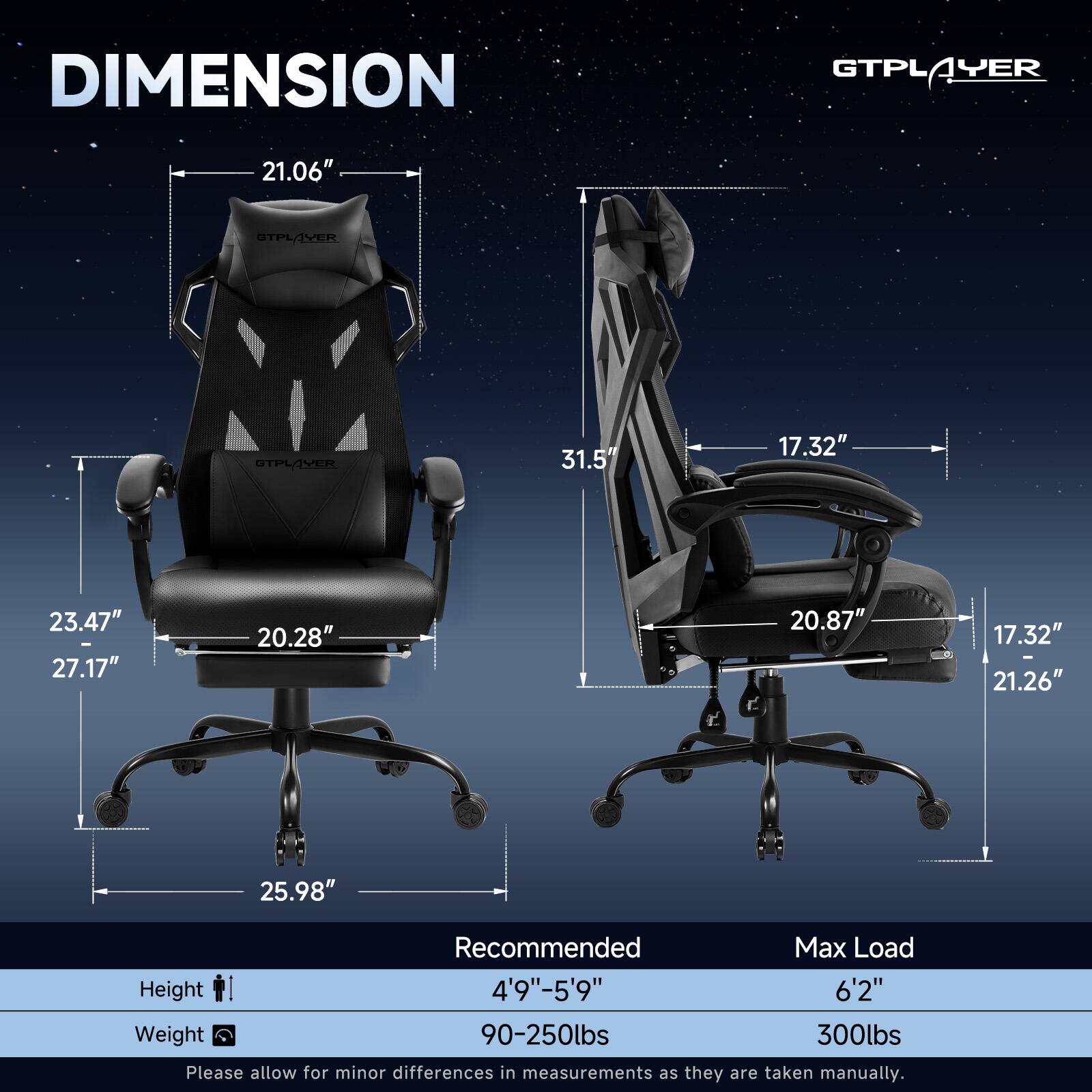DIMENSION GTPL GTPLAYER 21.06" STPLAVER STPLYER 31.5 17.32" 23.47" 27.17" 20.28" 20.87" 17.32" 21.26" 25.98" Recommended Max Load Height 4'9"-5'9" 6'2" Weight 90-250lbs 300lbs Please allow for minor differences in measurements as they are taken manually.