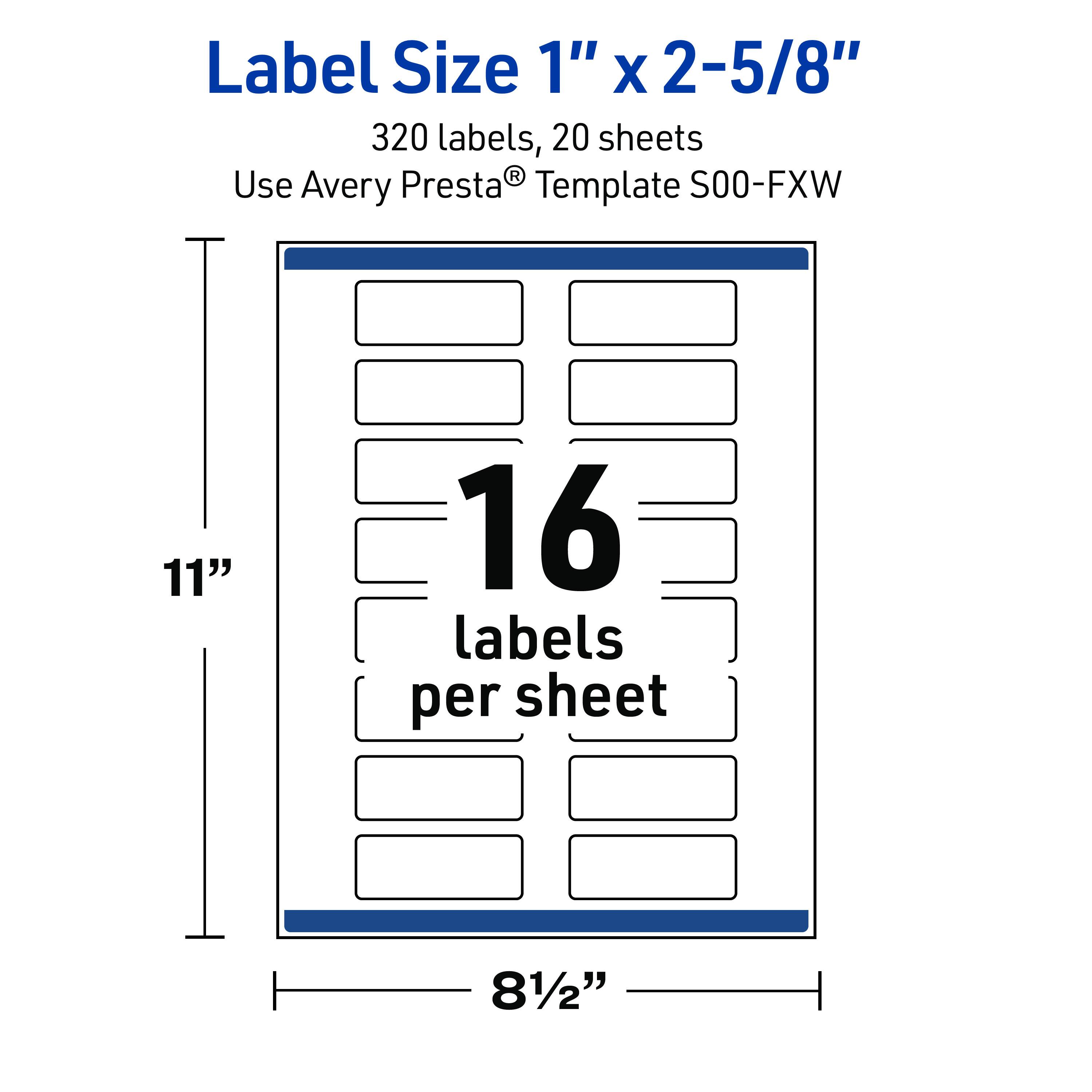 Label Size 1" X 2-5/8"  
320 labels, 20 sheets  
Use Avery Presta® Template S00-FXW  
11"  
16 labels per sheet  
8½"