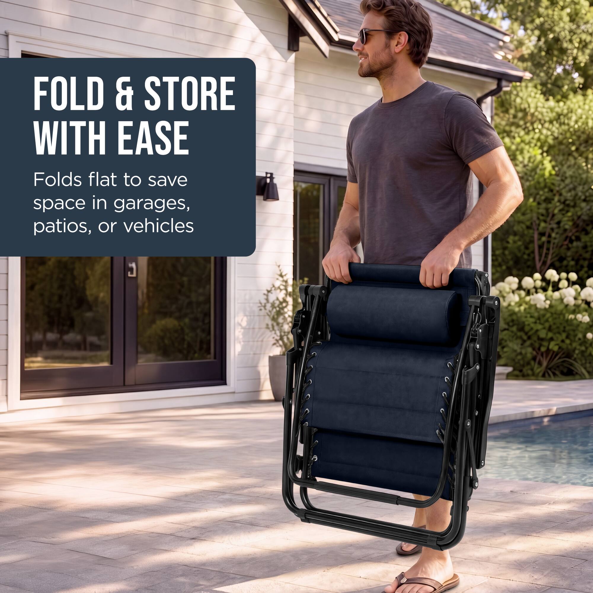 FOLD & STORE WITH EASE  
Folds flat to save space in garages, patios, or vehicles