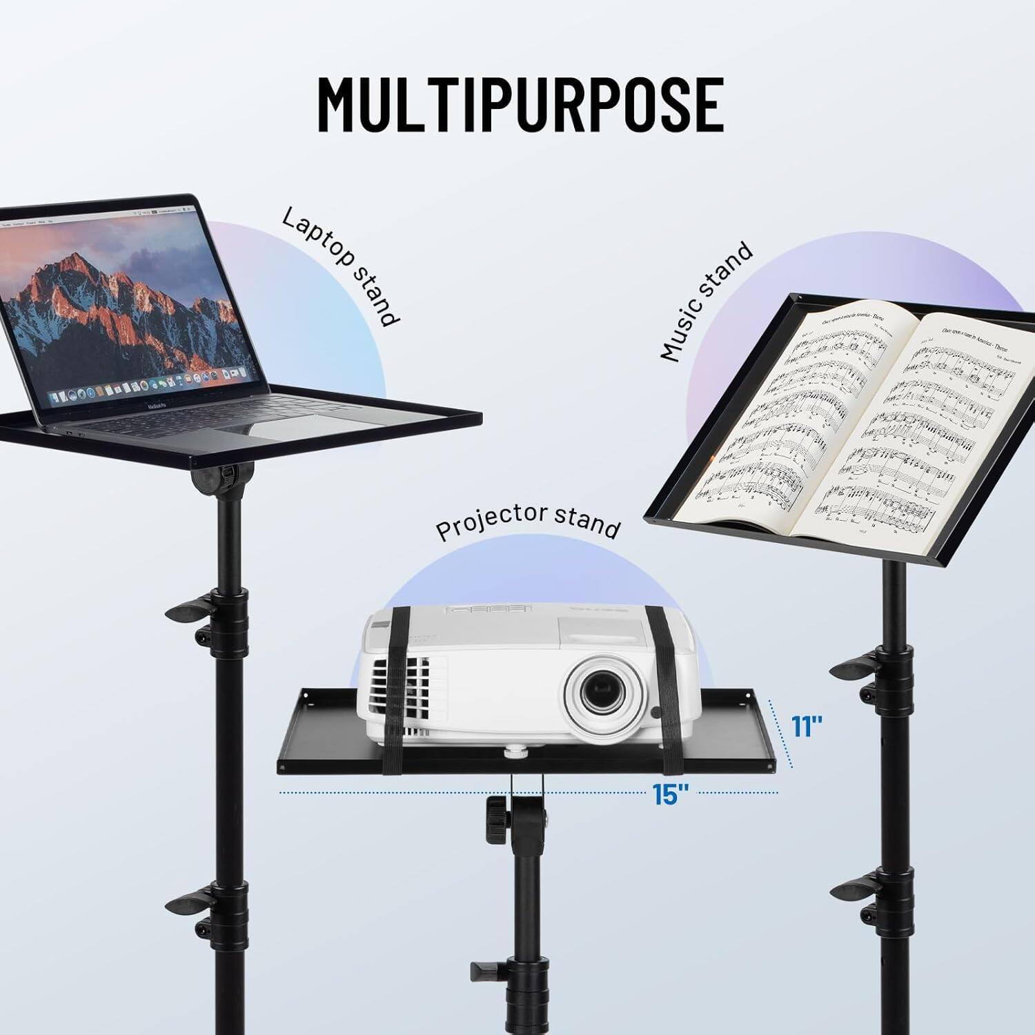 MULTIPURPOSE

Laptop stand  
Music stand  
Projector stand

11"  
15"