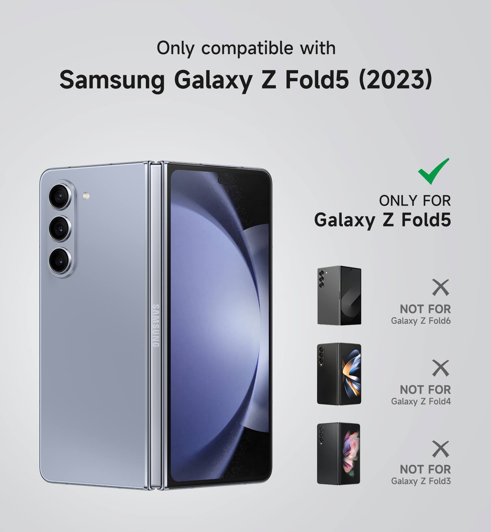 Only compatible with Samsung Galaxy Z Fold5 (2023)  
ONLY FOR Galaxy Z Fold5  
NOT FOR Galaxy Z Fold6  
NOT FOR Galaxy Z Fold4  
NOT FOR Galaxy Z Fold3