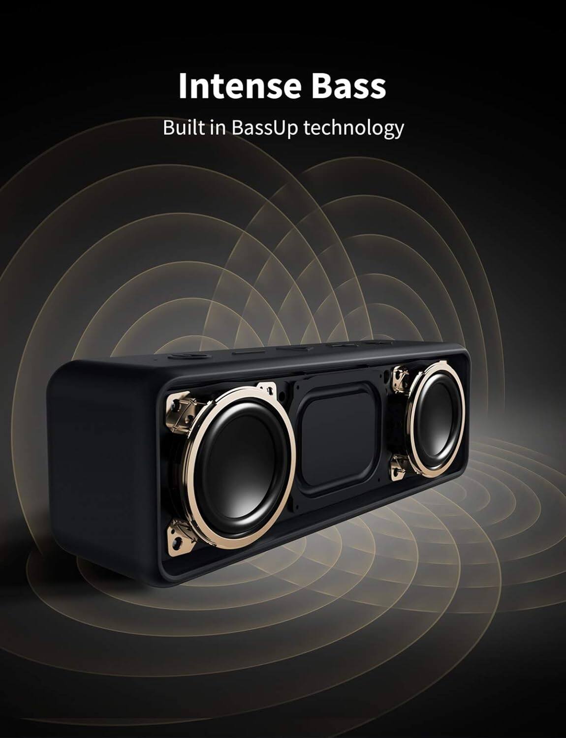 Intense Bass
Built in BassUp technology