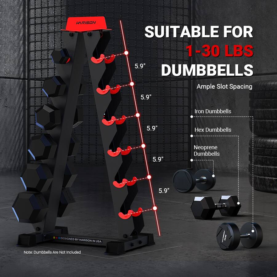HARISON  
SUITABLE FOR 1-30 LBS DUMBBELLS  
Ample Slot Spacing  
5.9" Iron Dumbbells  
5.9" Hex Dumbbells  
5.9" Neoprene Dumbbells  
DESIGNED BY HARISON IN USA  
Note: Dumbbells Are Not Included