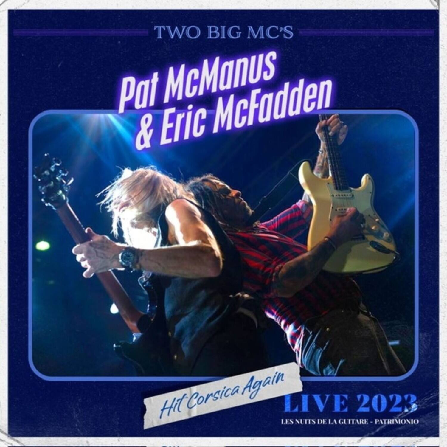 TWO BIG MC'S

Pat McManus & Eric McFadden

Hit Corsica Again

LIVE 2023

LES NUITS DE LA GUITARE - PATRIMOIO