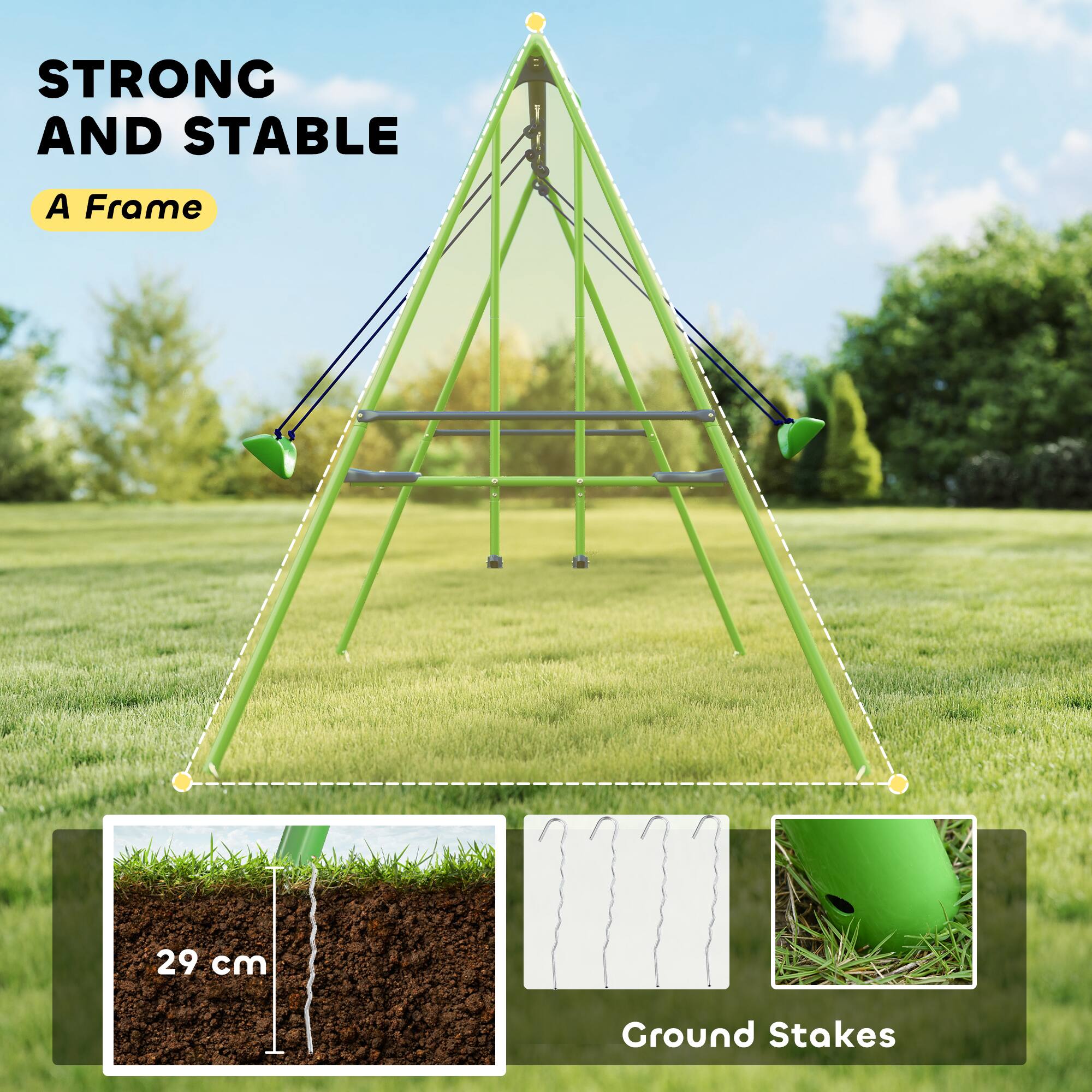 STRONG AND STABLE  
A Frame  

29 cm  
Ground Stakes