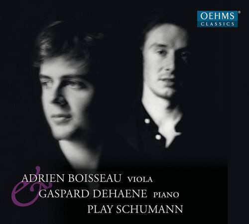 OEHMS CLASSICS

ADRIEN BOISSEAU VIOLA  
GASPARD DEHAENE PIANO  
PLAY SCHUMANN