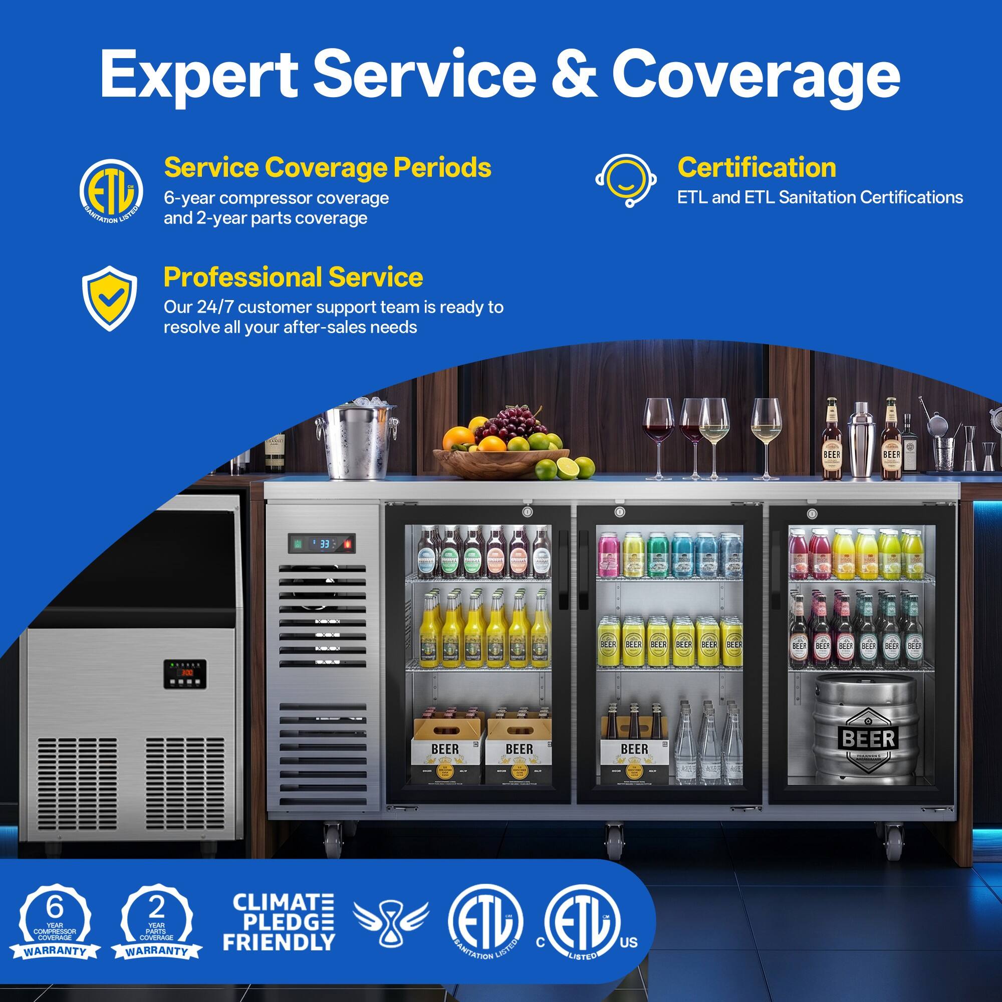 Expert Service & Coverage

Service Coverage Periods
- 6-year compressor coverage
- 2-year parts coverage

Certification
- ETL and ETL Sanitation Certifications

Professional Service
- Our 24/7 customer support team is ready to resolve all your after-sales needs

6 CLIMATE PLEDGE FRIENDLY

WARRANTY
- 6-year compressor warranty
- 2-year parts warranty