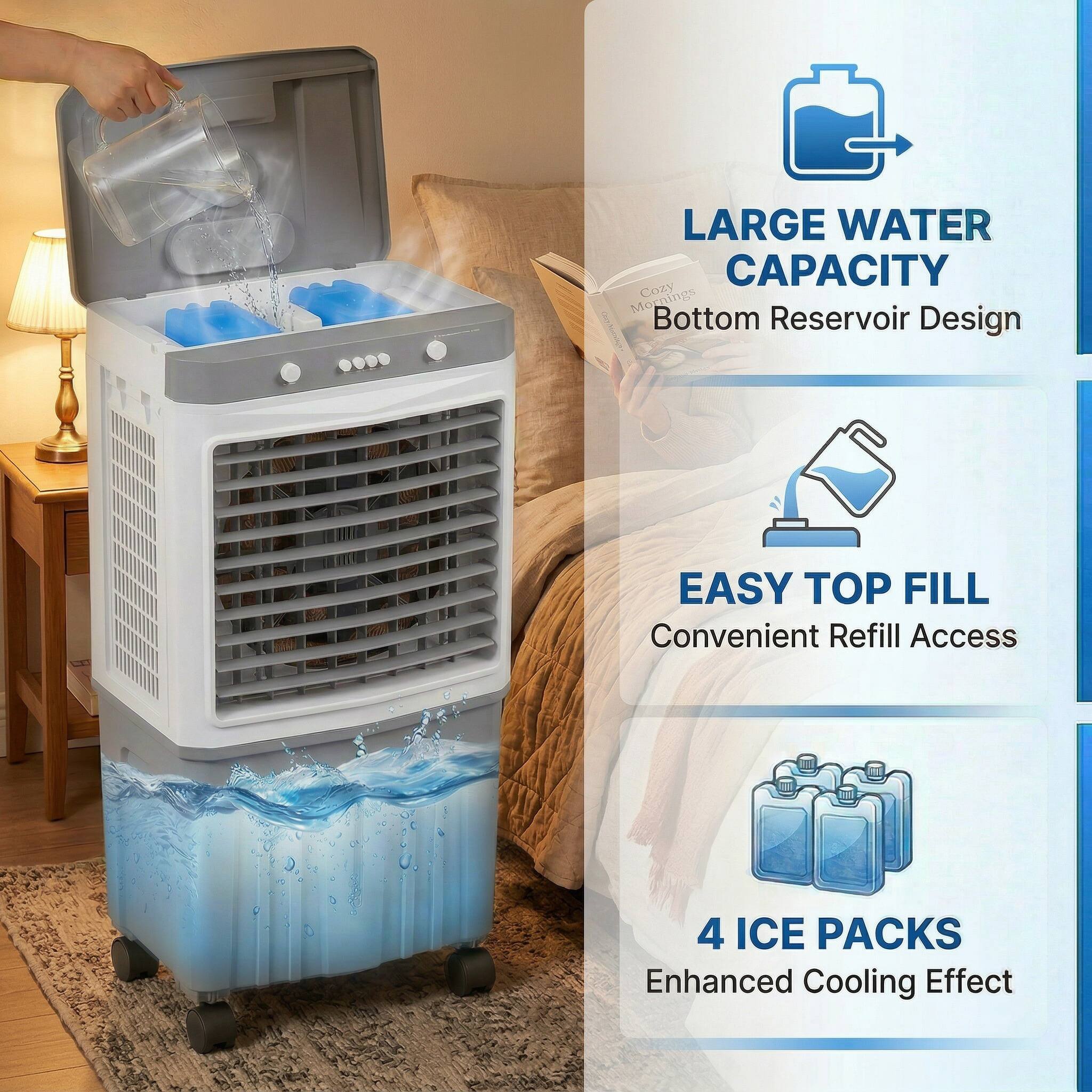 LARGE WATER CAPACITY  
Bottom Reservoir Design  

EASY TOP FILL  
Convenient Refill Access  

4 ICE PACKS  
Enhanced Cooling Effect