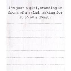 i'm just a girl, standing in front of a salad, asking for it to be a donut.