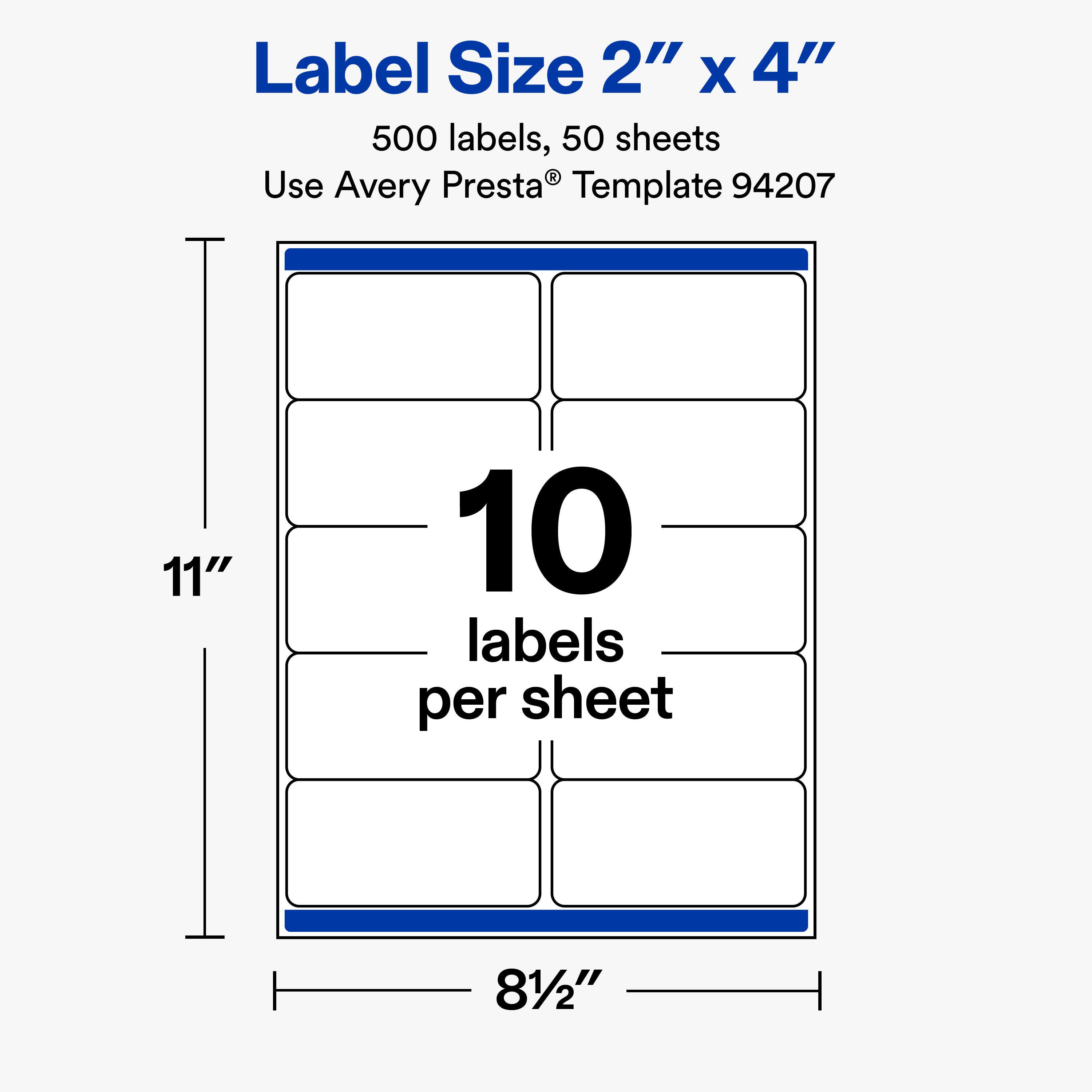 Label Size 2" X 4"  
500 labels, 50 sheets  
Use Avery Presta® Template 94207  

11"  
10 labels per sheet  
8½"