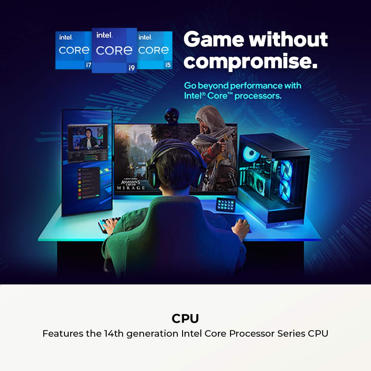 Game without compromise. Go beyond performance with Intel Core i7 19-15.