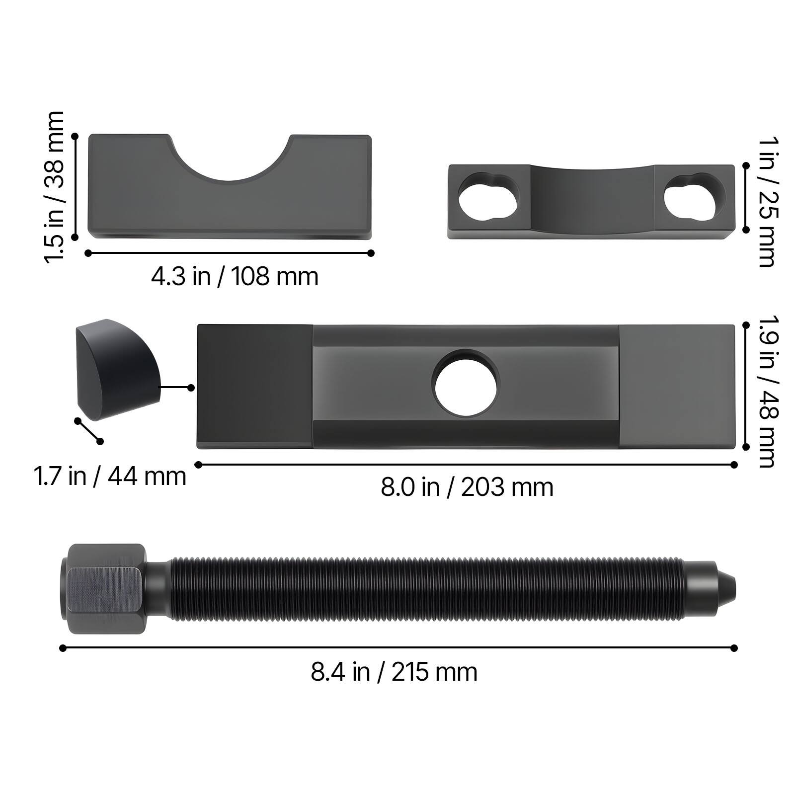 - 1.5 in / 38 mm
- 4.3 in / 108 mm
- 1.7 in / 44 mm
- 8.0 in / 203 mm
- 1 in / 25 mm
- 1.9 in / 48 mm
- 8.4 in / 215 mm