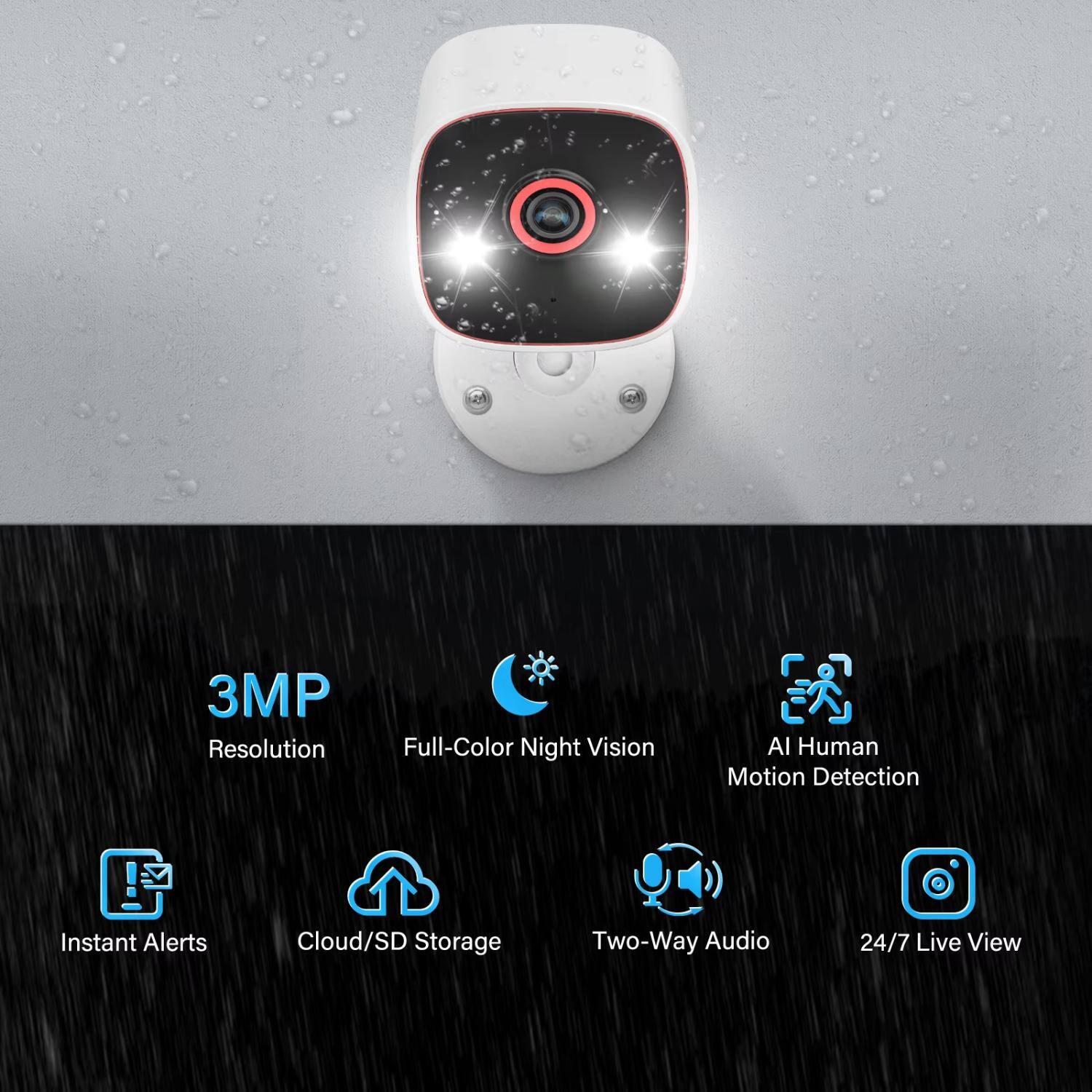 3MP Resolution  
Full-Color Night Vision  
AI Human Motion Detection  
Instant Alerts  
Cloud/SD Storage  
Two-Way Audio  
24/7 Live View